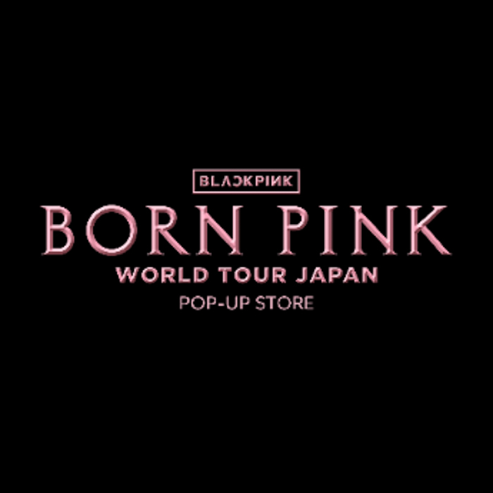 BLACKPINK WORLD TOUR [BORN PINK] JAPAN POP-UP STORE　期間：2023年4月1日（土）～2023年4月10日（月）